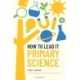 How to Lead it: Primary Science