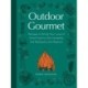 Outdoor Gourmet: Recipes to Bring Your Love of Good Food to the Campsite, the Backyard, and Beyond