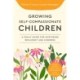Growing Self-Compassionate Children: A Family Guide for Nurturing Resiliency and Kindness