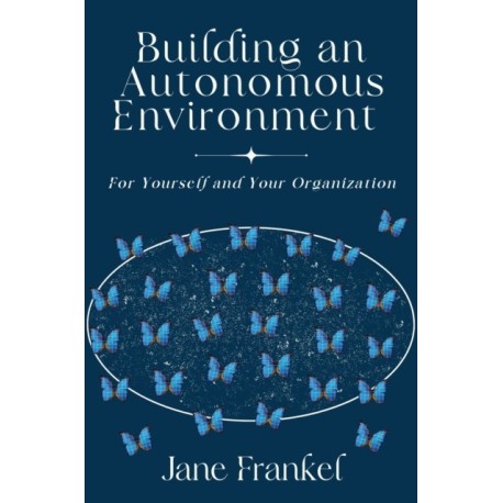 Building an Autonomous Environment: For Yourself and Your Organization