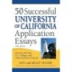 50 Successful University of California Application Essays: Get into the Top UC Colleges and Other Selective Schools