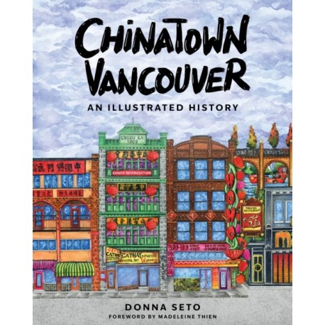 Chinatown Vancouver: An Illustrated History