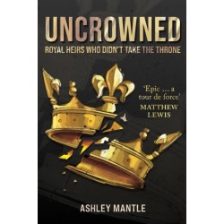 Uncrowned: Royal Heirs Who Didn't Take the Throne