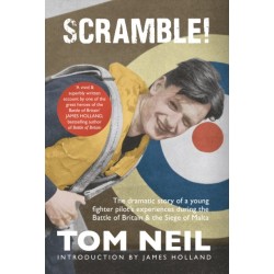 Scramble: The Dramatic Story of a Young Fighter Pilot's Experiences During the Battle of Britain & the Siege of Malta