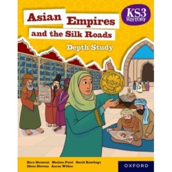 KS3 History Depth Study: Asian Empires and the Silk Roads Student Book