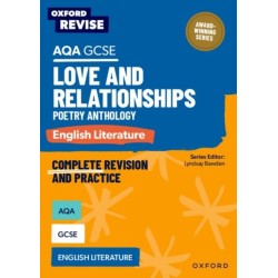 Oxford Revise: AQA GCSE English Literature: Love and Relationships Poetry Anthology