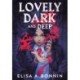 Lovely Dark and Deep