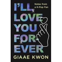 I'll Love You Forever: Notes from a K-Pop Fan