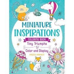 Miniature Inspirations Coloring Book: Tiny Triumphs to Color and Display