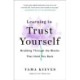Learning to Trust Yourself: Breaking Through the Blocks That Hold You Back