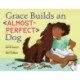 Grace Builds an Almost-Perfect Dog