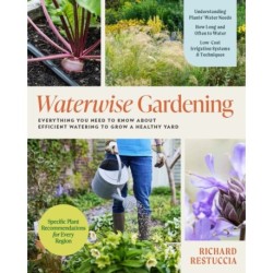 Waterwise Gardening: Everything You Need to Know to Grow a Lush Yard with Efficient Water Use