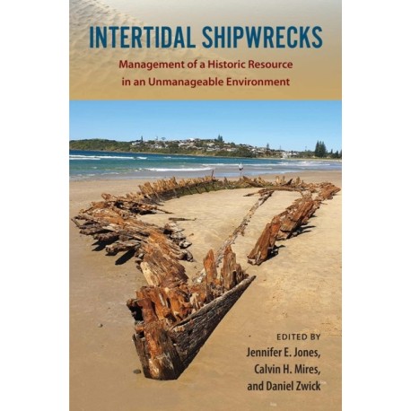 Intertidal Shipwrecks: Management of a Historic Resource in an Unmanageable Environment