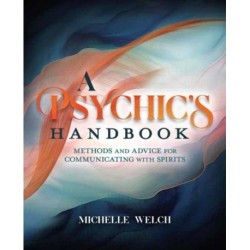 A Psychic's Handbook: Methods and Advice for Communicating with Spirits