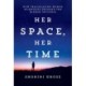 Her Space, Her Time: How Trailblazing Women Scientists Decoded the Hidden Universe