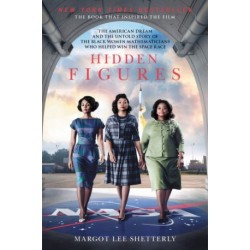 Hidden Figures: The Untold Story of the African-American Women Who Helped Win the Space Race: The Untold Story of the African-American Women Who Helped Win the Space Race