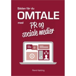 Sådan får du omtale med PR og sociale medier: Lær at bruge en gammel profession til at sprede dine gode historier i en ny tid