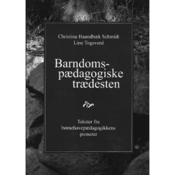 Barndomspædagogiske trædesten: Tekster fra børnehavepædagogikkens pionerer