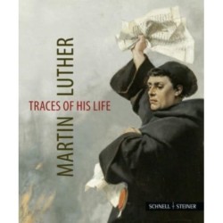 Martin Luther – Traces of his Life