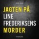 Jagten på Line Frederiksens morder