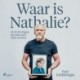 Waar is Nathalie?: Al 12.241 dagen op zoek naar mijn dochter
