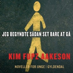 Jeg begyndte sådan set bare at gå: 14 noveller for unge