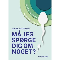 Må jeg spørge dig om noget?: en bog til og om donorforældre
