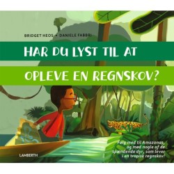 Har du lyst til at opleve en regnskov?: Har du lyst til at opleve -