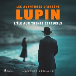 L'Île aux trente cercueils – Les aventures d'Arsène Lupin: intégrale