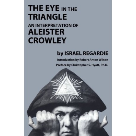 Eye in the Triangle: An Interpretation of Aleister Crowley