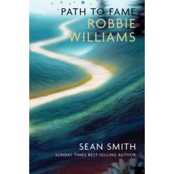 PATH TO FAME: ROBBIE WILLIAMS: Book 1 in the Path to Fame Series