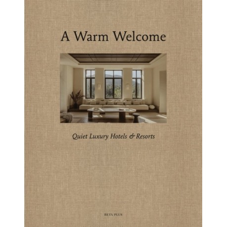 A Warm Welcome: Quiet Luxury Hotels & Resorts