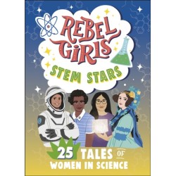 Rebel Girls STEM Stars: 25 Tales of Women in Science