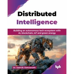 Distributed Intelligence: Building an autonomous tech ecosystem with AI, blockchain, IoT and green energy