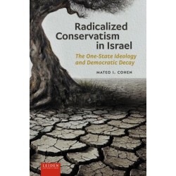 Radicalized Conservatism in Israel: The One-State Ideology and Democratic Decay
