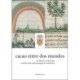 cacao entre dos mundos: the history of chocolate and the clash (and meeting) of civilisations