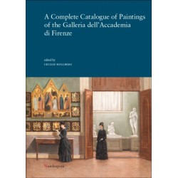 A Complete Catalogue of Paintings of the Galleria dell’Accademia di Firenze