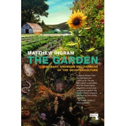 The Garden: Visionary Growers and Farmers of the Counterculture