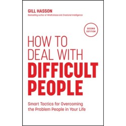 How to Deal with Difficult People: Smart Tactics for Overcoming the Problem People in Your Life