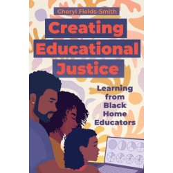 Creating Educational Justice: Learning from Black Home Educators