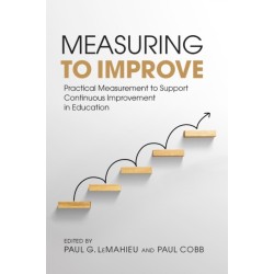 Measuring to Improve: Practical Measurement to Support Continuous Improvement in Education