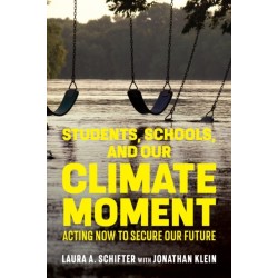 Students, Schools, and Our Climate Moment: Acting Now to Secure Our Future