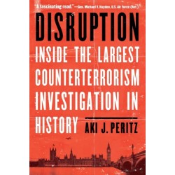 Disruption: Inside the Largest Counterterrorism Investigation in History