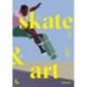 Skate & Art: Artists Inspired by Skateboarding