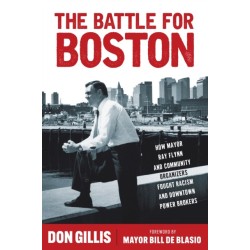 The Battle for Boston: How Mayor Ray Flynn and Community Organizers Fought Racism and Downtown Power Brokers