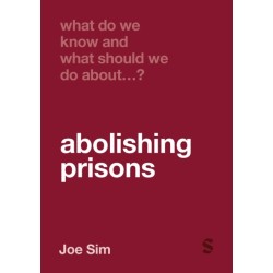 What Do We Know and What Should We Do About Abolishing Prisons?