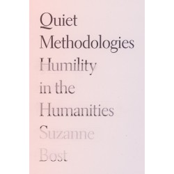 Quiet Methodologies: Humility in the Humanities