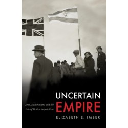 Uncertain Empire: Jews, Nationalism, and the Fate of British Imperialism