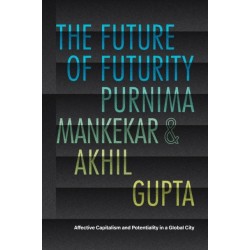 The Future of Futurity: Affective Capitalism and Potentiality in a Global City