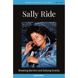 Sally Ride: Breaking Barriers and Defying Gravity